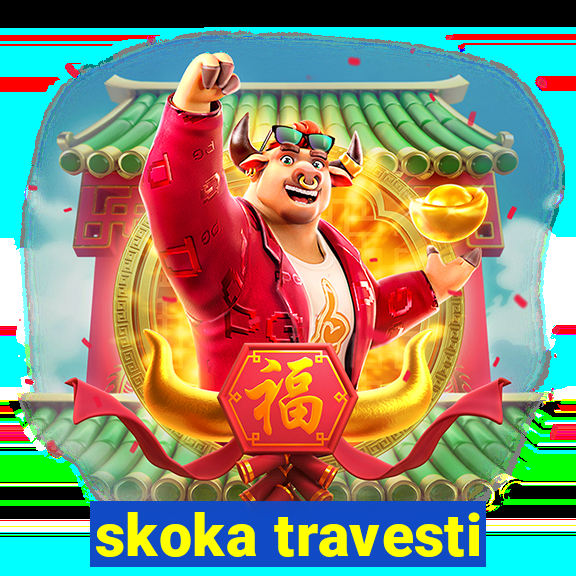 skoka travesti